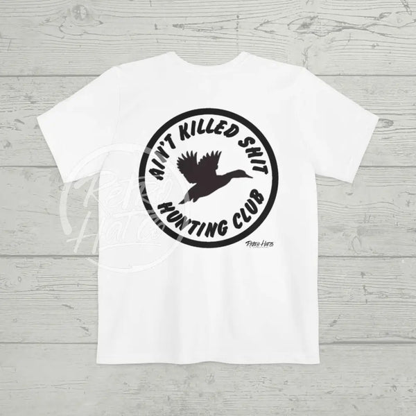 Ain’t Killed Shit (Duck) Hunting Club Pocket T-Shirt (Front & Back) White / S T-Shirt