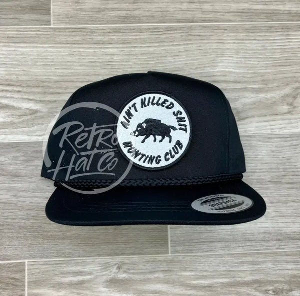 Aint Killed Shit On Black Classic Rope Hat Ready To Go
