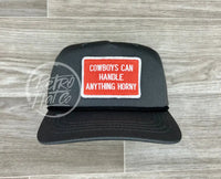 Cowboys Can Handle Anything Horny Patch (R&W) On Retro Rope Hat Gray W/Black Ready To Go