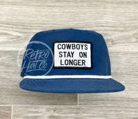 Cowboys Stay On Longer Patch On Retro Poly Rope Hat Blue Ready To Go
