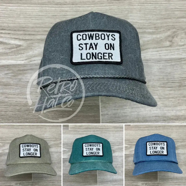 Cowboys Stay On Longer Patch Stonewashed Retro Rope Hat Ready To Go