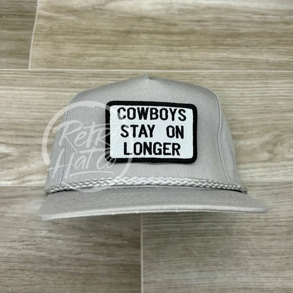 Cowboys Stay On Longer Tall Gray Retro Rope Hat Ready To Go