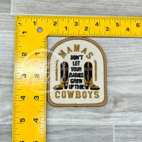 Mamas Don’t Let Your Babies Grow Up To Be Cowboys Patch