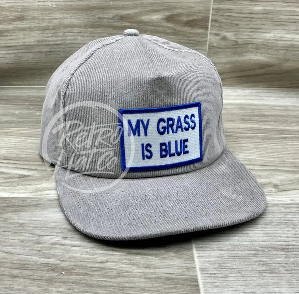 My Grass Is Blue Patch On Gray Corduroy Hat Ready To Go