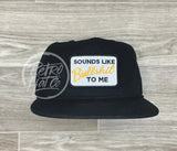 Sounds Like Bullshit To Me Patch On Retro Poly Rope Hat Black Ready Go