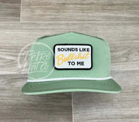 Sounds Like Bullshit To Me Patch On Retro Poly Rope Hat Green Ready Go