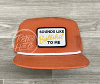 Sounds Like Bullshit To Me Patch On Retro Poly Rope Hat Orange Ready Go